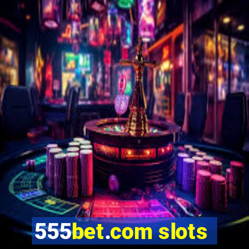 555bet.com slots